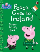 Book Cover for Peppa Pig: Peppa Goes to Ireland Sticker Activity by Peppa Pig