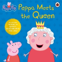 Book Cover for Peppa Pig: Peppa Meets the Queen by Peppa Pig