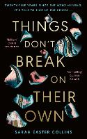 Book Cover for Things Don’t Break On Their Own by Sarah Easter Collins