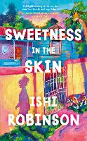 Book Cover for Sweetness in the Skin by Ishi Robinson