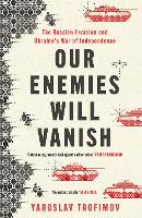 Book Cover for Our Enemies will Vanish by Yaroslav Trofimov