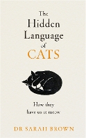 Book Cover for The Hidden Language of Cats by Dr Sarah Brown