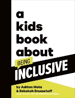 Book Cover for A Kids Book About Being Inclusive by Ashton Mota, Rebekah Bruesehoff, GenderCool Project