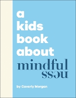 Book Cover for A Kids Book About Mindfulness by Caverly Morgan