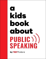 Book Cover for A Kids Book About Public Speaking by TEDxPortland