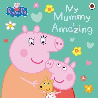 Book Cover for Peppa Pig: My Mummy is Amazing by Peppa Pig