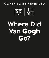 Book Cover for The Met Where Did Van Gogh Go? by DK