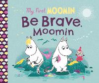 Book Cover for My First Moomin: Be Brave, Moomin by Tove Jansson