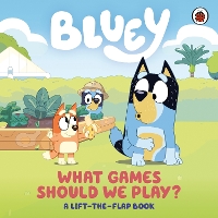 Book Cover for Bluey: What Games Should We Play? A Lift-the-Flap Book by Bluey