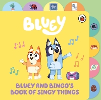 Book Cover for Bluey: Bluey and Bingo’s Book of Singy Things by Bluey