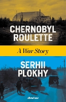 Book Cover for Chernobyl Roulette by Serhii Plokhy