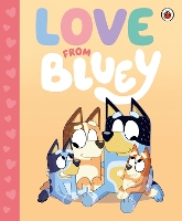 Book Cover for Bluey: Love from Bluey by Bluey