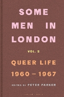 Book Cover for Some Men In London: Queer Life, 1960-1967 by Peter Parker