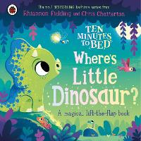 Book Cover for Ten Minutes to Bed: Where's Little Dinosaur? by Rhiannon Fielding