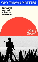 Book Cover for Why Taiwan Matters by Kerry Brown