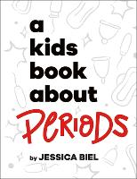 Book Cover for A Kids Book About Periods by Jessica Biel