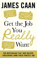 Book Cover for Get The Job You Really Want by James Caan