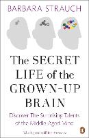 Book Cover for The Secret Life of the Grown-Up Brain by Barbara Strauch