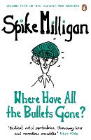 Book Cover for Where Have All the Bullets Gone? by Spike Milligan