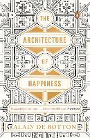 Book Cover for The Architecture of Happiness by Alain de Botton