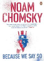 Book Cover for Because We Say So by Noam Chomsky