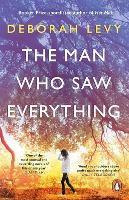 Book Cover for The Man Who Saw Everything by Deborah Levy