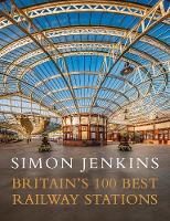 Book Cover for Britain's 100 Best Railway Stations by Simon Jenkins