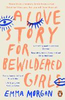 Book Cover for A Love Story for Bewildered Girls by Emma Morgan