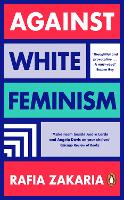 Book Cover for Against White Feminism by Rafia Zakaria