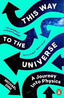 Book Cover for This Way to the Universe by Michael Dine