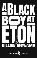 Book Cover for A Black Boy at Eton by Dillibe Onyeama