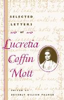 Book Cover for Selected Letters of Lucretia Coffin Mott by Lucretia Coffin Mott, Holly Ochoa, Carol Faulkner