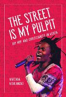 Book Cover for The Street Is My Pulpit by Mwenda Ntarangwi