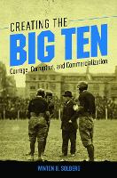 Book Cover for Creating the Big Ten by Winton U Solberg