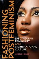 Book Cover for Fashioning Postfeminism by Simidele Dosekun