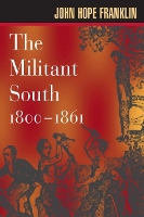 Book Cover for The Militant South, 1800-1861 by John Hope Franklin