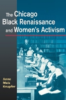 Book Cover for The Chicago Black Renaissance and Women's Activism by Anne Meis Knupfer