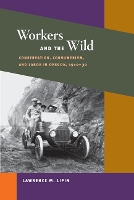 Book Cover for Workers and the Wild by Lawrence M. Lipin