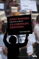 Book Cover for Guest Workers and Resistance to U.S. Corporate Despotism by Immanuel Ness