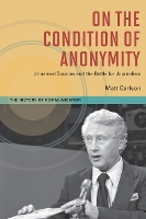 Book Cover for On The Condition of Anonymity by Matt Carlson