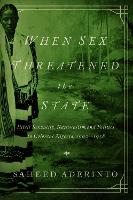 Book Cover for When Sex Threatened the State by Saheed Aderinto