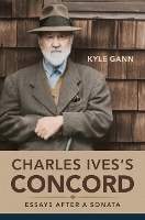 Book Cover for Charles Ives's Concord by Kyle Gann