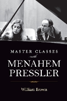 Book Cover for Master Classes with Menahem Pressler by William Brown
