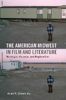 Book Cover for The American Midwest in Film and Literature by Adam R. Ochonicky