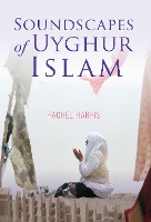 Book Cover for Soundscapes of Uyghur Islam by Rachel Harris