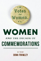 Book Cover for Women and the Decade of Commemorations by Mary McAuliffe, Diane Urquhart, Laura McAtackney