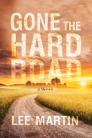 Book Cover for Gone the Hard Road by Lee Martin