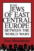 Book Cover for The Jews of East Central Europe between the World Wars by Ezra Mendelsohn