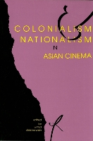 Book Cover for Colonialism and Nationalism in Asian Cinema by Wimal Dissanayake