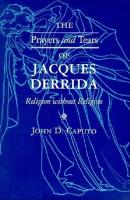 Book Cover for The Prayers and Tears of Jacques Derrida by John D. Caputo